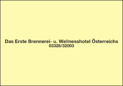Werbung Das Erste Brennerei- u. Wellnesshotel Österreichs