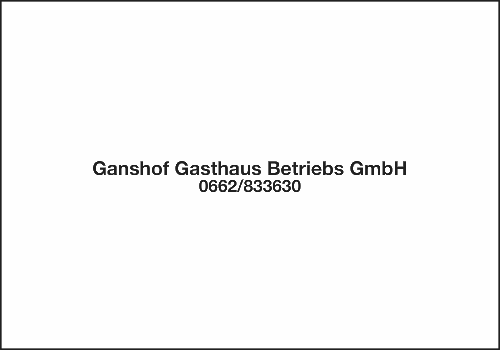 Werbung Ganshof Gasthaus Betriebs GmbH