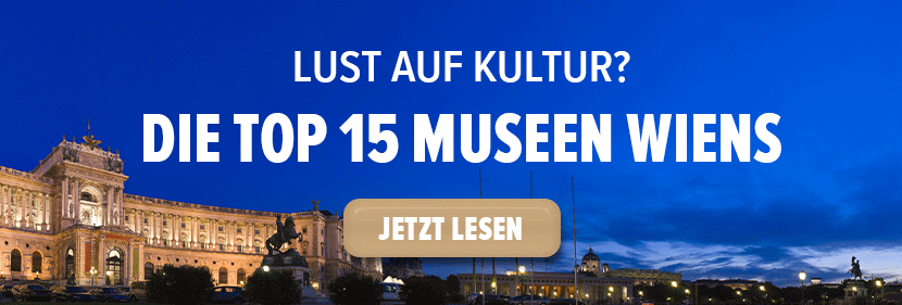 Museum Wien: Wir haben die Top 15 für dich.