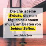 Schöne Hochzeitssprüche und Zitate: Die Ehe ist wie eine Brücke.